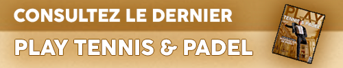 Consultez le dernier Play Tennis & Padel